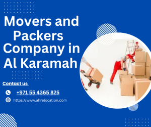 Factors to Consider when Choosing a Movers and Packers Company in Al Karamah